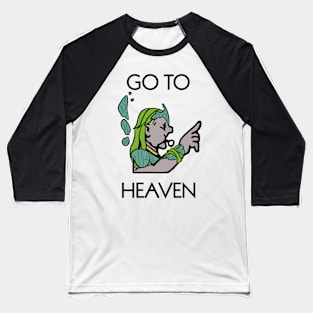 Go to Heavens Baseball T-Shirt